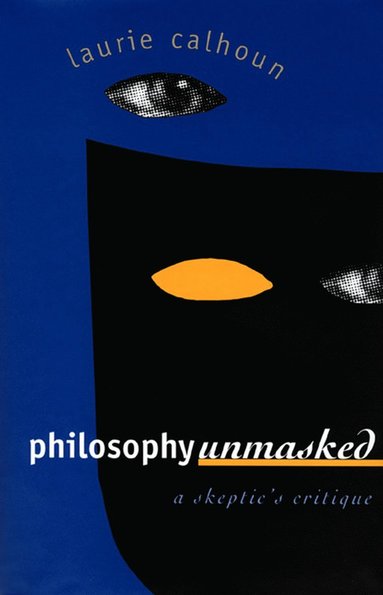 bokomslag Philosophy Unmasked