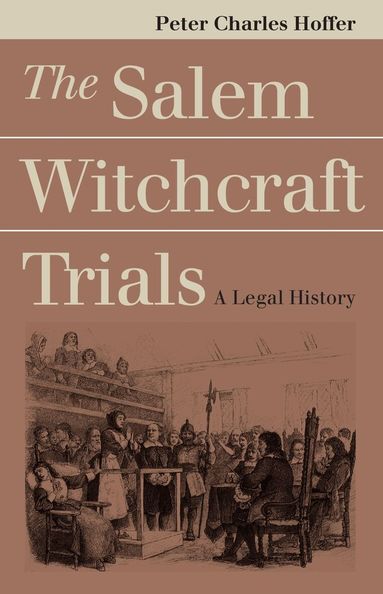 Peter Charles Hoffer - Salem Witchcraft Trials, Häftad