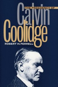 bokomslag The Presidency of Calvin Coolidge
