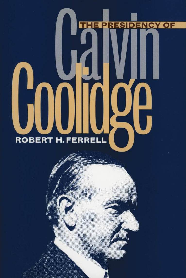 Robert H. Ferrell - Presidency of Calvin Coolidge, Inbunden