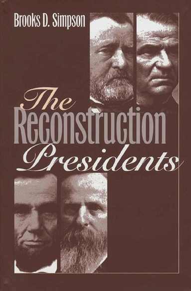 Brooks D. Simpson - Reconstruction Presidents, Inbunden