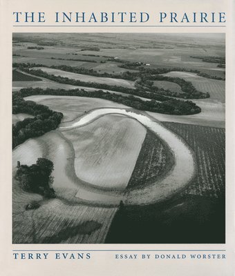 Terry Evans, Donald Worster - Inhabited Prairie, Inbunden