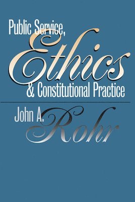 Public Service, Ethics and Constitutional Practice 1