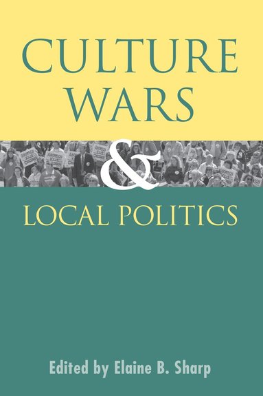 Elaine B. Sharp, Elaine B. Sharp, B. Sharp, Elaine - Culture Wars and Local Politics, Häftad