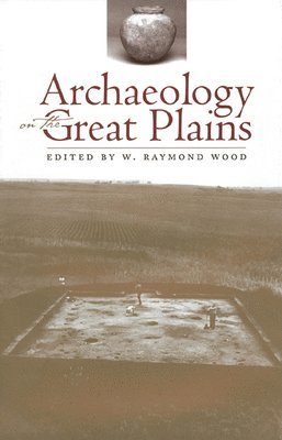W. Raymond Wood, W.Raymond Wood, W. Raymond Wood - Archaeology on the Great Plains, Häftad