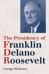 bokomslag The Presidency of Franklin Delano Roosevelt