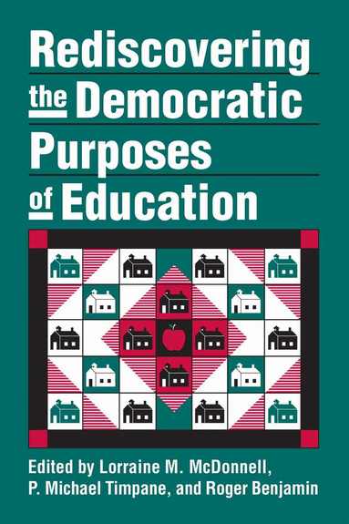 Lorraine, McDonnell, Lorraine M. McDonnell, P.Michael Timpane, Roger Benjamin - Rediscovering the Democratic Purposes of Education, Inbunden