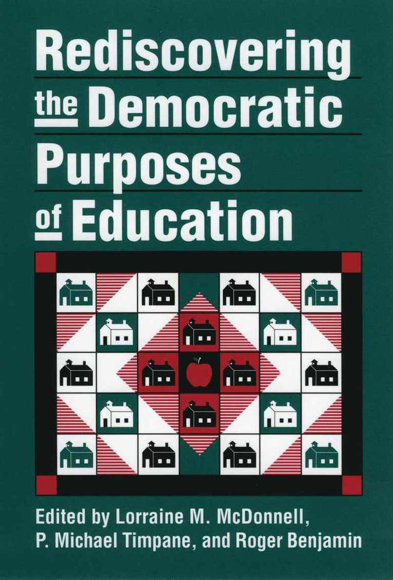 Lorraine M. McDonnell, P.Michael Timpane, Roger Benjamin, Lorraine McDonnell, P. Michael Timpane - Rediscovering the Democratic Purposes of Education, Häftad