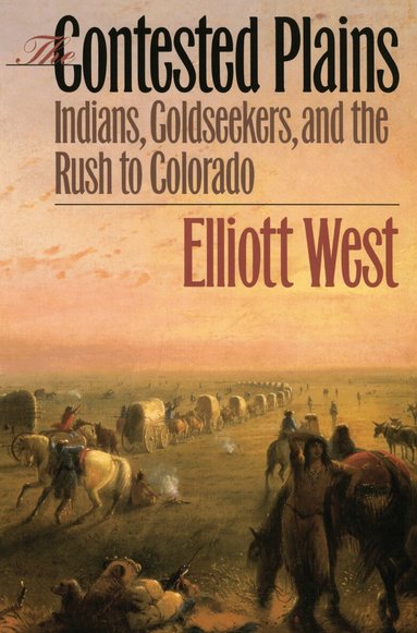 Elliott West - Contested Plains, Häftad