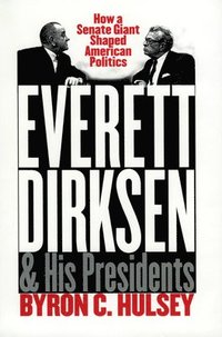 bokomslag Everett Dirksen and His Presidents