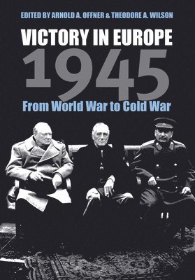 Arnold A. Offner, Theodore A. Wilson, Theodore a. Wilson, A. Offner, Arnold, A. Wilson, Theodore - Victory in Europe, 1945, Inbunden
