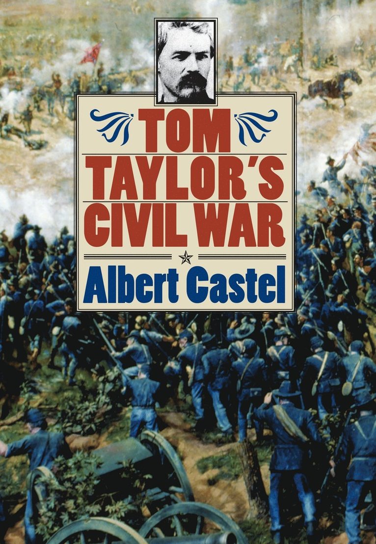 Albert Castel - Tom Taylor's Civil War, Inbunden
