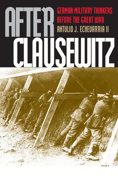 Antulio J. Echevarria II - After Clausewitz, Inbunden
