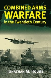 bokomslag Combined Arms Warfare in the Twentieth Century