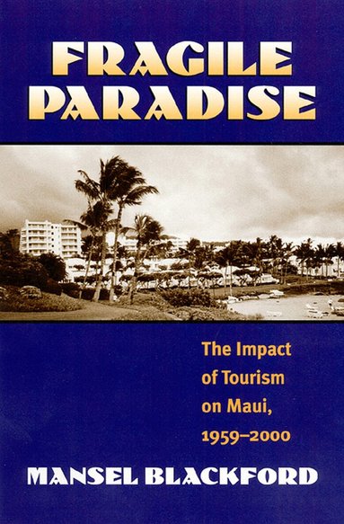 Mansel G. Blackford - Fragile Paradise, Inbunden