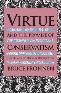 bokomslag Virtue & the Promise of Convervatism