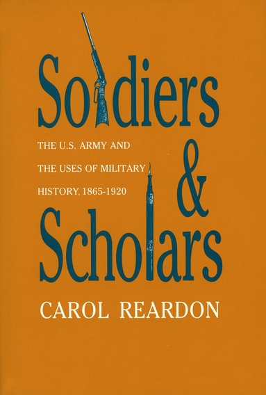 Carol Reardon - Soldiers and Scholars, Häftad