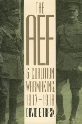 The AEF and Coalition Warmaking, 1917-1918 1