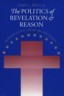 bokomslag The Politics of Revelation and Reason