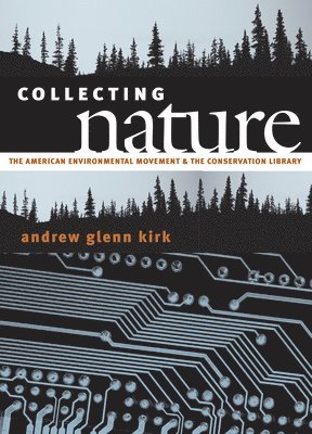 Andrew G. Kirk, Andrew Glenn Kirk - Collecting Nature, Inbunden