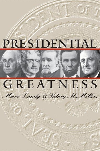 Marc Landy, Sidney M. Milkis - Presidential Greatness, Häftad