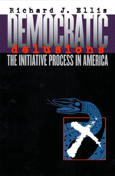 Richard J. Ellis - Democratic Delusions, Häftad