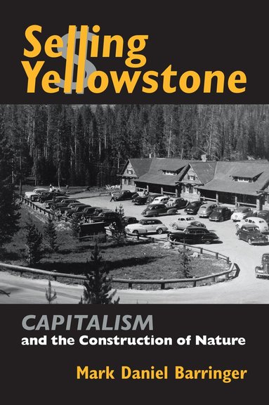 Mark Daniel Barringer - Selling Yellowstone, Inbunden