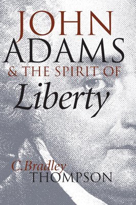 bokomslag John Adams and the Spirit of Liberty