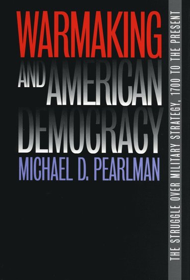 bokomslag Warmaking and American Democracy