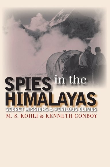 M.S. Kohli, Kenneth Conboy - Spies in the Himalayas, Inbunden
