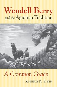 bokomslag Wendell Berry and the Agrarian Tradition