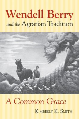 Wendell Berry and the Agrarian Tradition 1