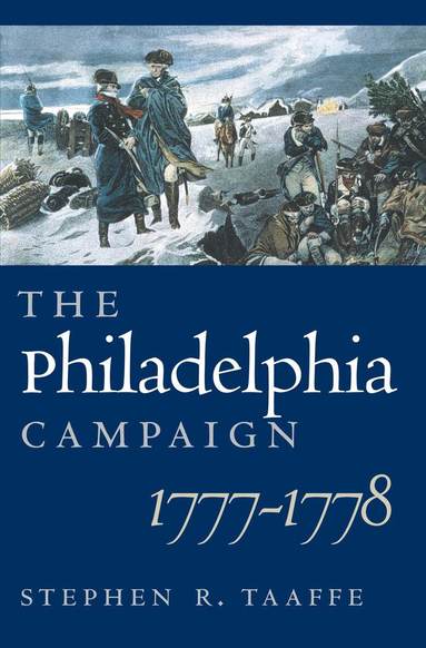 Stephen R. Taaffe - Philadelphia Campaign, 1777-1778, Inbunden