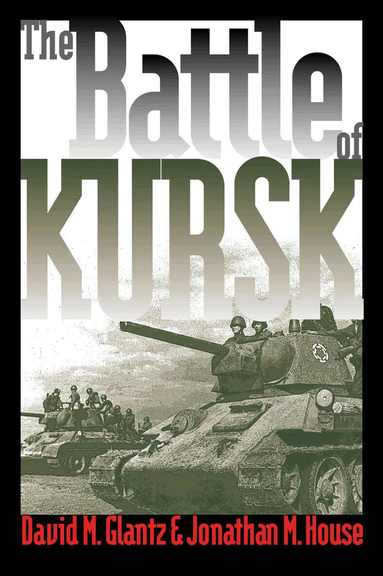 David M. Glantz, Jonathan M. House - Battle of Kursk, Häftad