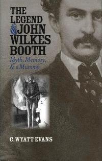 bokomslag The Legend of John Wilkes Booth