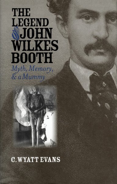 C.Wyatt Evans - Legend of John Wilkes Booth, Inbunden