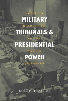 Louis Fisher - Military Tribunals and Presidential Power, Häftad