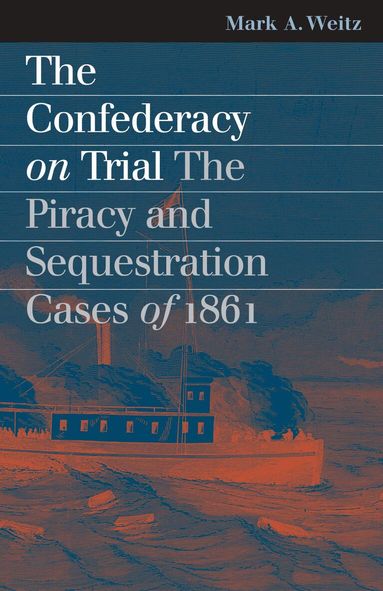 Mark A. Weitz - Confederacy on Trial, Häftad