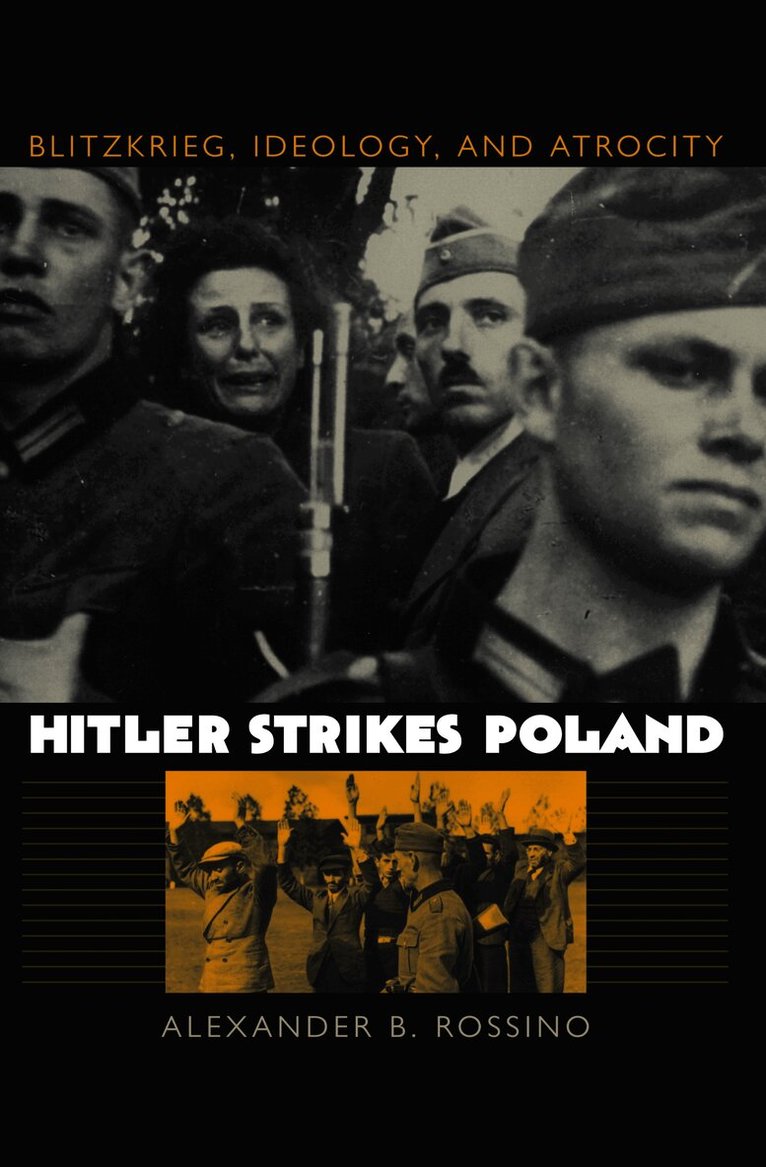 Alexander B. Rossino - Hitler Strikes Poland, Häftad