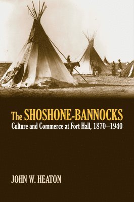 John W. Heaton - Shoshone-Bannocks, Inbunden