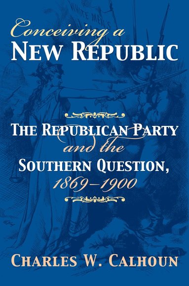 Charles W. Calhoun - Conceiving a New Republic, Inbunden