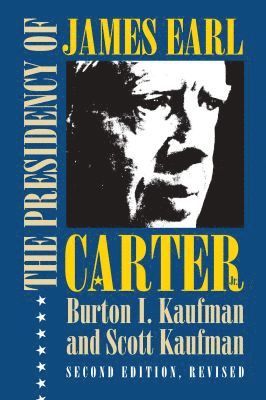 Burton I. Kaufman, Scott Kaufman - Presidency of James Earl Carter, Jr., Häftad