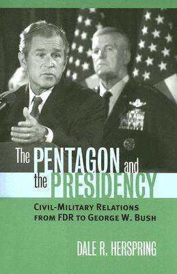 Dale R. Herspring - Pentagon and the Presidency, Häftad