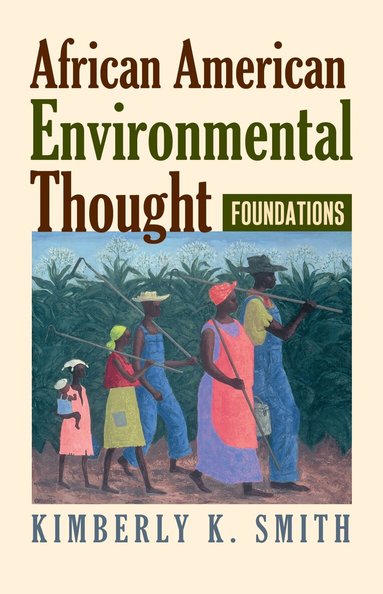 Kimberly K. Smith - African American Environmental Thought, Inbunden