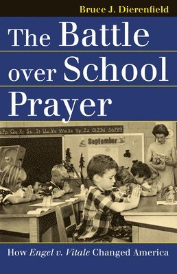 Bruce J. Dierenfield - Battle Over School Prayer, Häftad