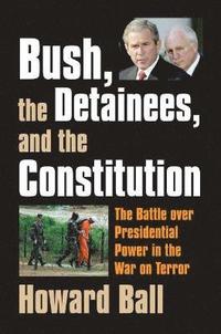bokomslag Bush, the Detainees, and the Constitution