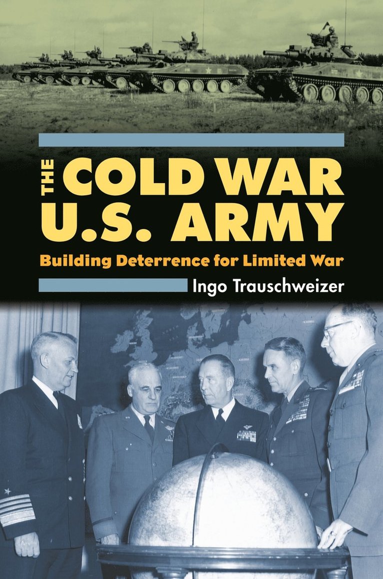 Ingo Trauschweizer - Cold War U.S. Army, Inbunden