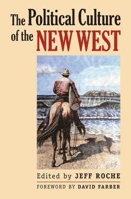 Jeff Roche - Political Culture of the New West, Inbunden