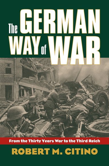 Robert M. Citino - German Way of War, Häftad