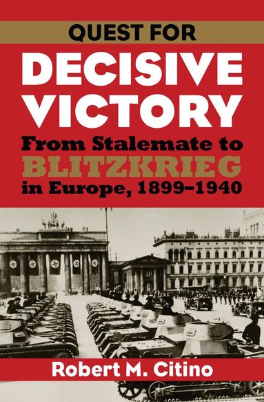 Robert M. Citino - Quest for Decisive Victory, Häftad